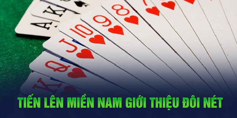 Tiến Lên Miền Nam Thể Lệ, Cách Chơi Cơ Bản Dành Cho Newbie 5 Tiến lên miền Nam giới thiệu đôi nét