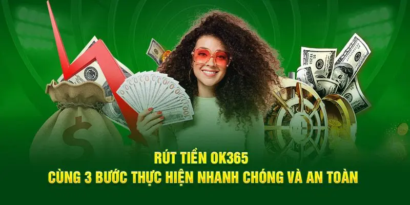 Rút tiền OK365 với quy trình chi tiết