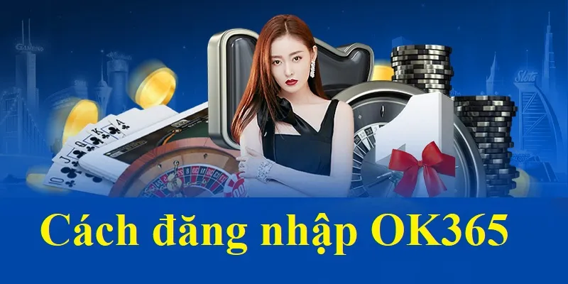 Quy trình đăng nhập OK365